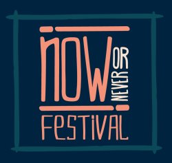 NOW OR NEVER! Festival