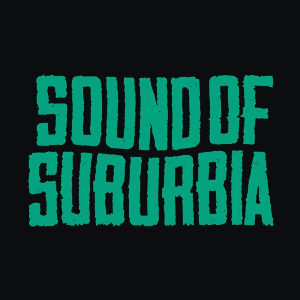 Sound Of Suburbia - Absage
